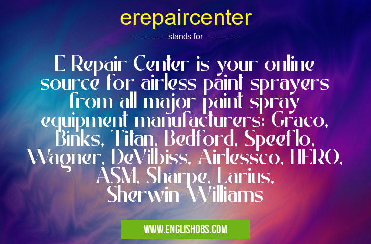 erepaircenter means E Repair Center is your online source for airless paint sprayers from all major paint spray equipment manufacturers: Graco, Binks, Titan, Bedford, Speeflo, Wagner, DeVilbiss, Airlessco, HERO, ASM, Sharpe, Larius, Sherwin-Williams erepaircenter