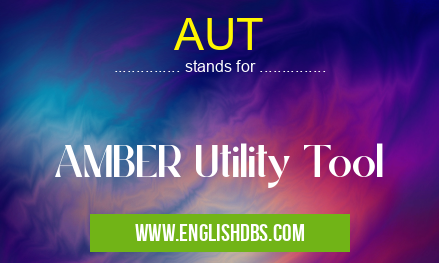 AUT means AMBER Utility Tool AUT