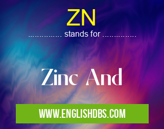 ZN means Zinc And ZN