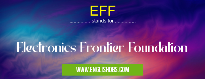 EFF means Electronics Frontier Foundation EFF