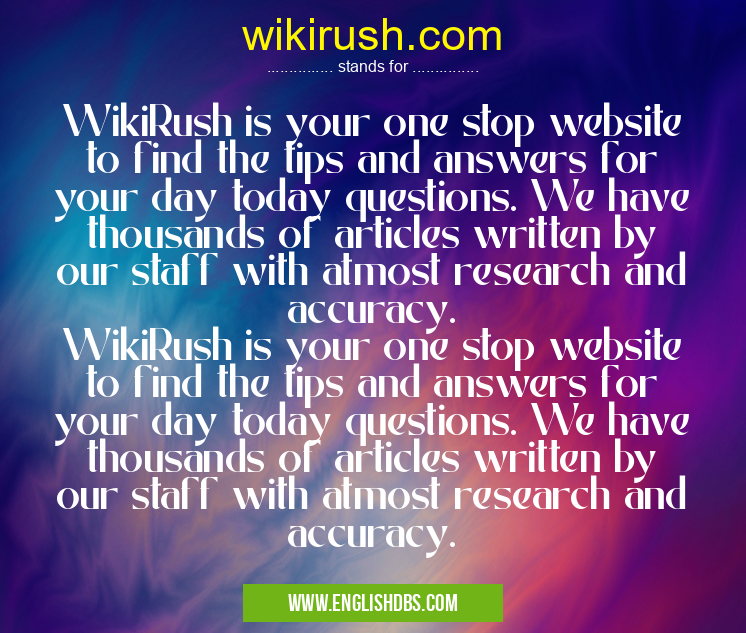 wikirush.com means WikiRush is your one stop website to find the tips and answers for your day today questions. We have thousands of articles written by our staff with atmost research and accuracy.
WikiRush is your one stop website to find the tips and answers for your day today questions. We have thousands of articles written by our staff with atmost research and accuracy. wikirush.com