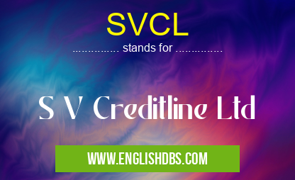 SVCL means S V Creditline Ltd SVCL