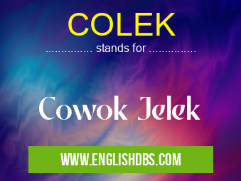 COLEK means Cowok Jelek COLEK