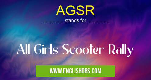 AGSR means All Girls Scooter Rally AGSR