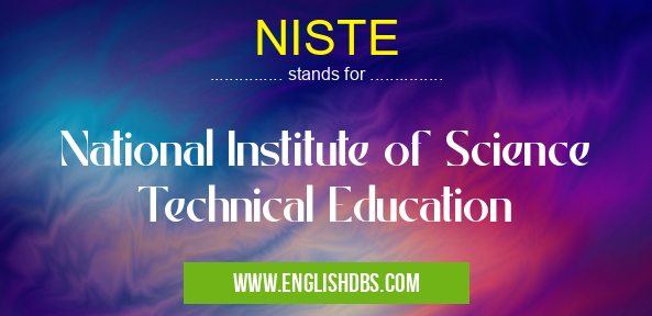 NISTE means National Institute of Science Technical Education NISTE