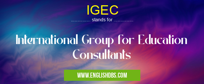 IGEC means International Group for Education Consultants IGEC