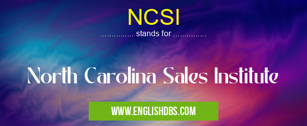 NCSI means North Carolina Sales Institute NCSI