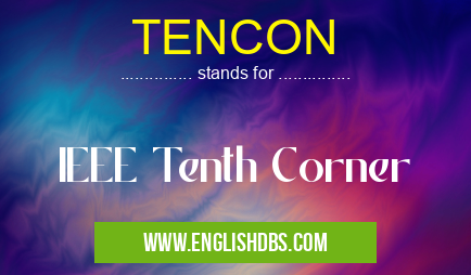 TENCON means IEEE Tenth Corner TENCON