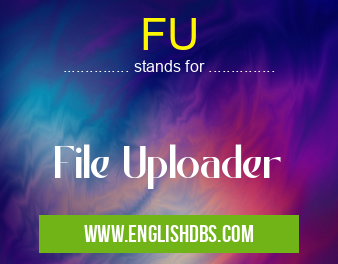 FU means File Uploader FU