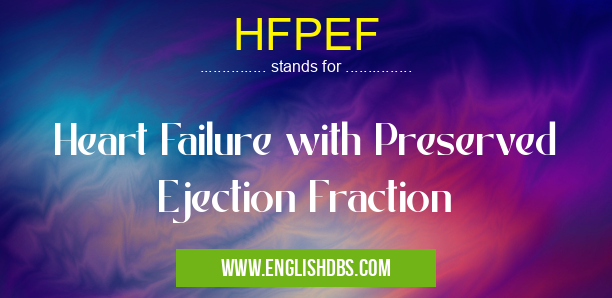 HFPEF means Heart Failure with Preserved Ejection Fraction HFPEF