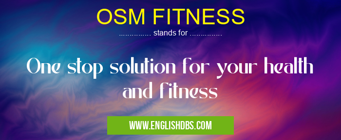 OSM FITNESS means One stop solution for your health and fitness OSM FITNESS