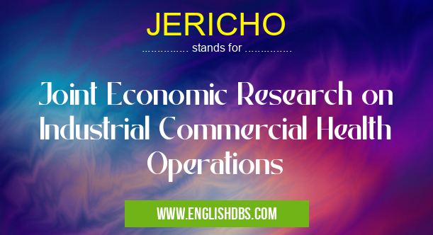 JERICHO means Joint Economic Research on Industrial Commercial Health Operations JERICHO