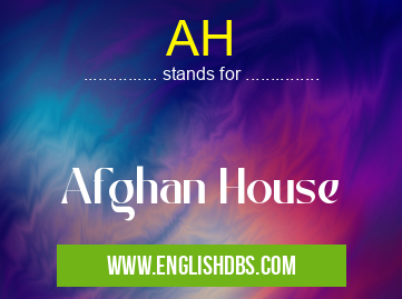 AH means Afghan House AH