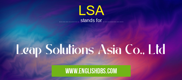 LSA means Leap Solutions Asia Co., Ltd LSA