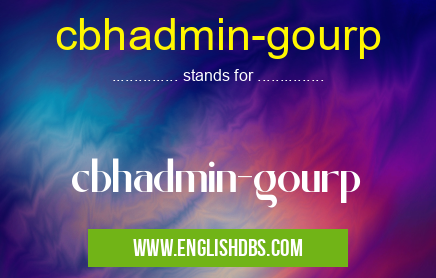 cbhadmin-gourp means cbhadmin-gourp cbhadmin-gourp