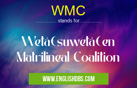 WMC means Wet’suwet’en Matrilineal Coalition WMC