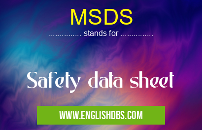 MSDS means Safety data sheet MSDS