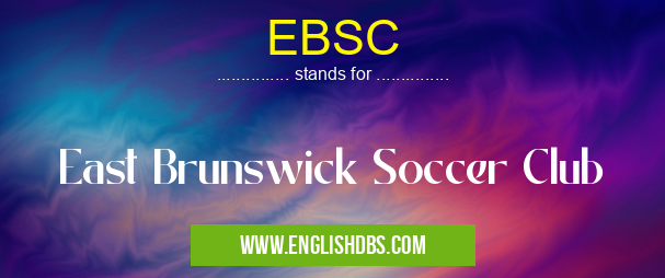 EBSC means East Brunswick Soccer Club EBSC