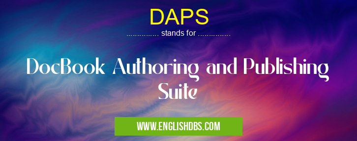 DAPS means DocBook Authoring and Publishing Suite DAPS