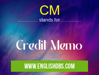 CM means Credit Memo CM