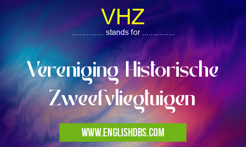 VHZ means Vereniging Historische Zweefvliegtuigen VHZ