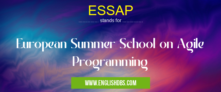 ESSAP means European Summer School on Agile Programming ESSAP