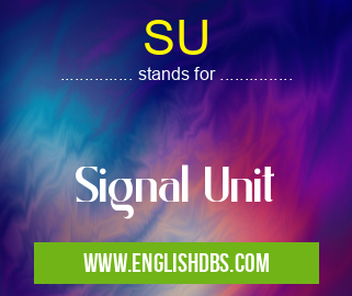 SU means Signal Unit SU