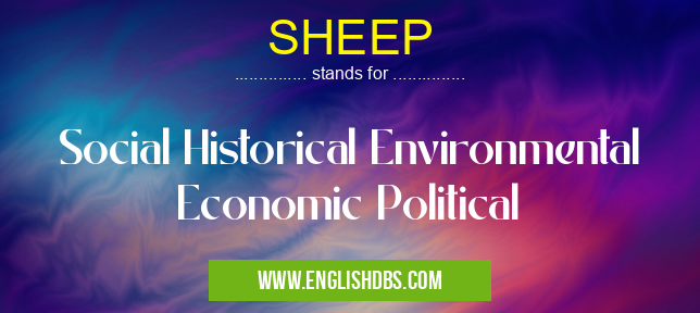 SHEEP means Social Historical Environmental Economic Political SHEEP