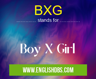 BXG means Boy X Girl BXG