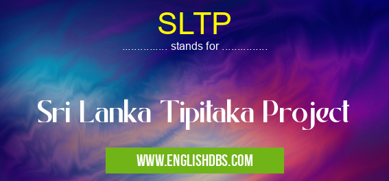 SLTP means Sri Lanka Tipitaka Project SLTP