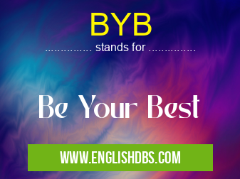 BYB means Be Your Best BYB