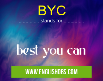 BYC means best you can BYC