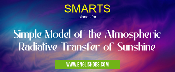 SMARTS means Simple Model of the Atmospheric Radiative Transfer of Sunshine SMARTS