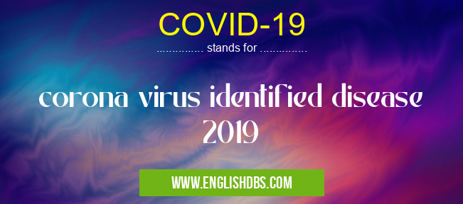 COVID-19 means corona virus identified disease 2019 COVID-19