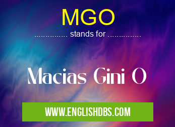 MGO means Macias Gini O MGO