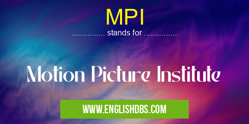 MPI means Motion Picture Institute MPI