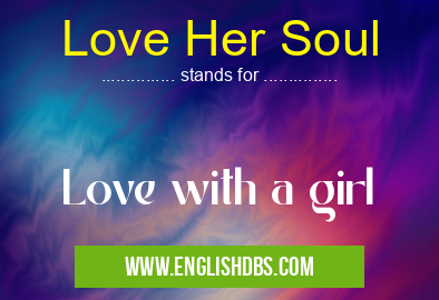 Love Her Soul means Love with a girl Love Her Soul