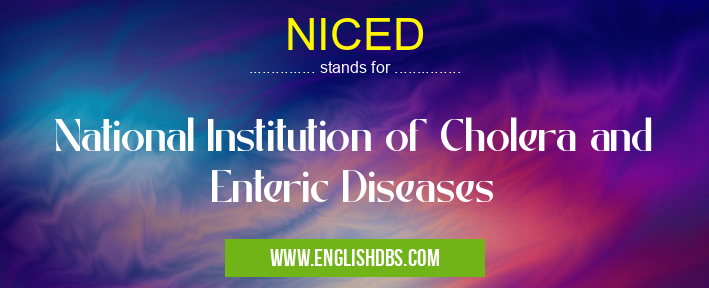 NICED means National Institution of Cholera and Enteric Diseases NICED