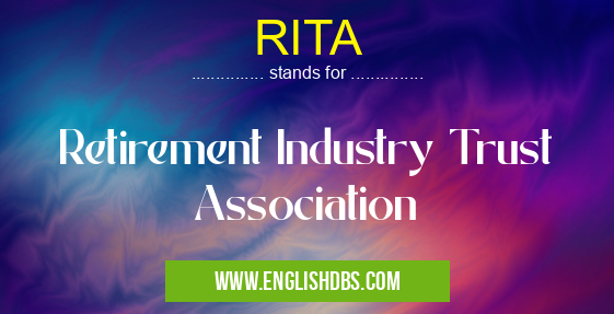RITA means Retirement Industry Trust Association RITA