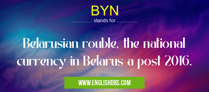 BYN means Belarusian rouble, the national currency in Belarus a post 2016. BYN