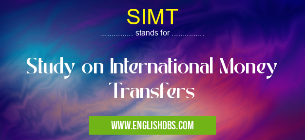 SIMT means Study on International Money Transfers SIMT