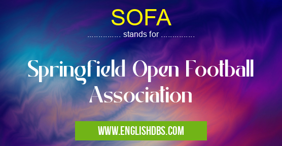 SOFA means Springfield Open Football Association SOFA