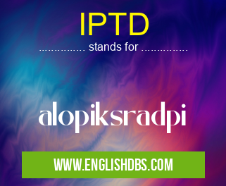 IPTD means alopiksradpi IPTD