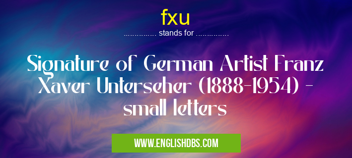 fxu means Signature of German Artist Franz Xaver Unterseher (1888-1954) - small letters fxu