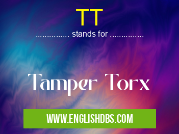 TT means Tamper Torx TT