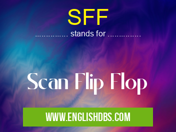 SFF means Scan Flip Flop SFF