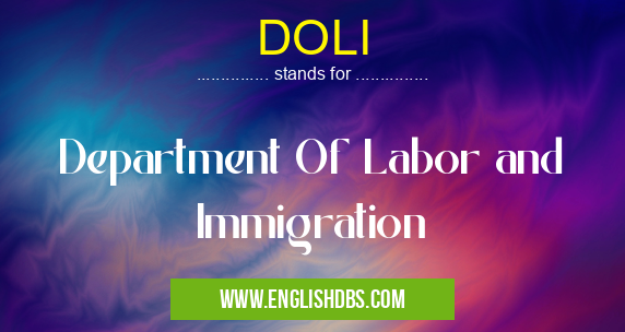 DOLI means Department Of Labor and Immigration DOLI