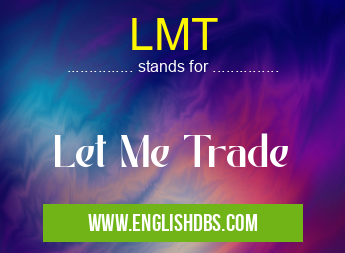 LMT means Let Me Trade LMT