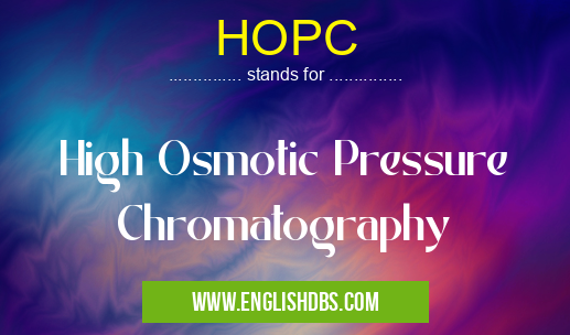HOPC means High Osmotic Pressure Chromatography HOPC