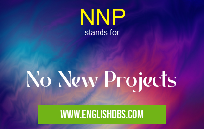 NNP means No New Projects NNP